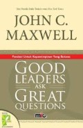 GOOD LEADERS ASK GREAT QUESTIONS : fondasi untuk kepemimpinan yang sukses