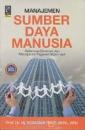 Manajemen Sumber Daya Manusia : reformasi birokrasi dan manajemen pegawai negeri sipil