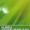 Ilmu komunikasi: sebuah pengantar ringkas 2013