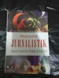 Pengantar jurnalistik: seputar organisasi, produk, & kode etik