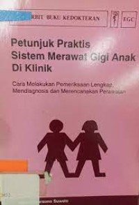 Image of Petunjuk Praktis Sistem Merawat Gigi Anak Di Klinik  : Cara Melakukan Pemeriksaan Lengkap Mendiagnosis Dan Merencanakan Perawatan