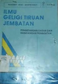 Image of Ilmu Geligi  Tiruan Jembatan : Pengetahuan Dasar Dan Rancangan Pembuatan