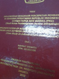 Image of Implementasi Kebijakan Percepatan Pembangunan di Kawasan Perbatasan Republik Indonesia (RI) dengan Papua New Guinea (PNG): studi kasus Pembangunan Infrastruktur