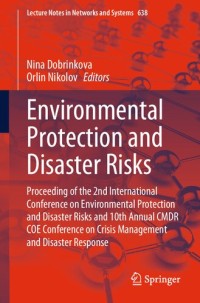 Image of Environmental Protection and Disaster Risks: Proceeding of the 2nd International Conference on Environmental Protection and Disaster Risks and 10th Annual CMDR COE Conference on Crisis Management and Disaster Response (Prosiding Magister Manajemen)