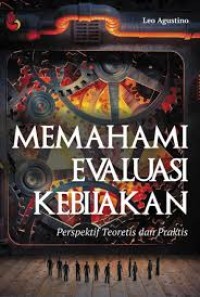 Image of Memahami evaluasi kebijakan: perspektif teoretis dan praktis