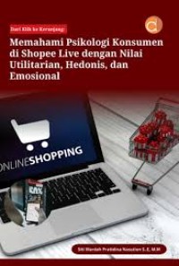 Image of Memahami Psikologi Konsumen di Shopee Live dengan Nilai Utlitarian,Hedonis, dan Emosional