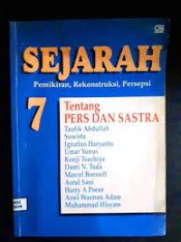 Image of Sejarah, pemikiran, rekonstruksi, persepsi 7 tentang pers dan sastra