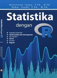 Statistika Dengan R : Statistika Deskriptif, Uji Normalitas Dan Homogenitas, Uji Statistik, Anova, Korelasi, Regresi