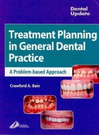 Treatment Planning In General Dental Practice A Problem-Based Approach