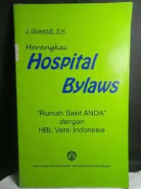 Merangkai Hospital Bylaws Rumah Sakit Anda Dengan HBL Versi Indonesia