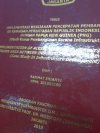 Implementasi Kebijakan Percepatan Pembangunan di Kawasan Perbatasan Republik Indonesia (RI) dengan Papua New Guinea (PNG): studi kasus Pembangunan Infrastruktur