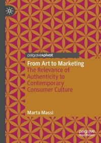 From Art to Marketing: The Relevance of Authenticity to Contemporary Consumer Culture (e-book Magister Manajemen)