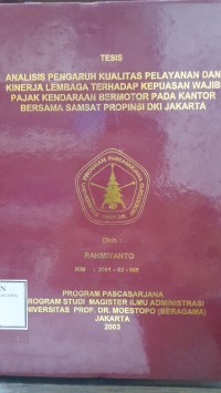 Analisis Pengaruh Kualitas Pelayanan dan Kinerja Lembaga Terhadap Kepuasan Wajib Pajak Kendaraan Bermotor pada Kantor Bersama Samsat Provinsi DKI Jakarta