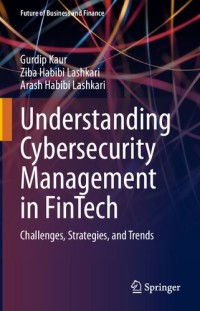 Understanding Cybersecurity Management in FinTech: Challenges, Strategies, and Trends (Future of Business and Finance) (e-book Magister Management 2023)