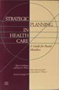 Strategic Planning In Health Care : A Guide For Board Members