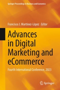 Advances in Digital Marketing and eCommerce: Fourth International Conference, 2023 (Prosiding Magister Manajemen)