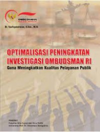 Optimalisasi Peningkatan Investigasi Ombudsman RI: guna Meningkatkan Kualitas Pelayanan Publik