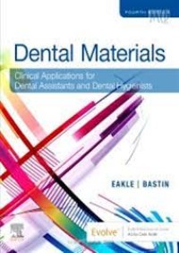 Dental Materials : Clinical Applications For Dental Assistants And Dental Hygiene